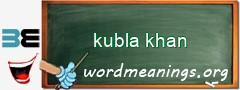 WordMeaning blackboard for kubla khan